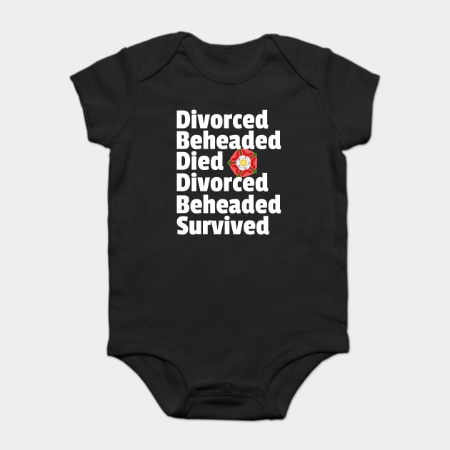 Divorced Beheaded Died Fate of the Wives of Henry VIII - Tudor British Monarchy Six Wives Baby Bodysuit by Yesteeyear